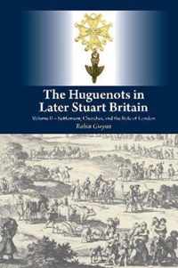 The Huguenots in Later Stuart Britain