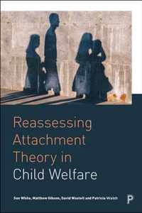 Reassessing Attachment Theory in Child Welfare