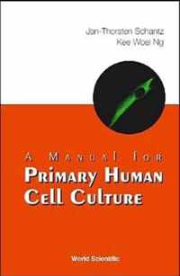 Manual For Primary Human Cell Culture, A