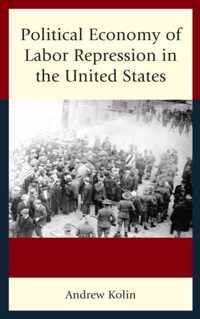 Political Economy of Labor Repression in the United States