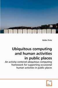 Ubiquitous computing and human activities in public places