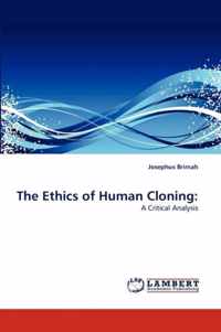 The Ethics of Human Cloning