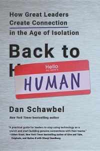 Back to Human How Great Leaders Create Connection in the Age of Isolation