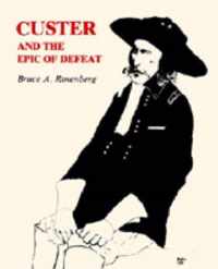 Custer and the Epic of Defeat