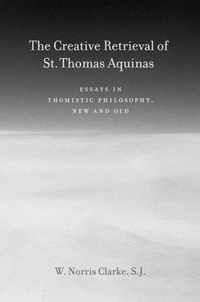 The Creative Retrieval of Saint Thomas Aquinas