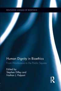 Human Dignity in Bioethics