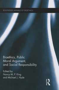 Bioethics, Public Moral Argument, and Social Responsibility