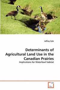 Determinants of Agricultural Land Use in the Canadian Prairies