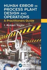 Human Error in Process Plant Design and Operations: A Practitioner's Guide