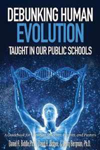 Debunking Human Evolution Taught in Our Public Schools