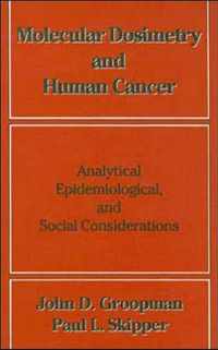 Molecular Dosimetry and Human Cancer