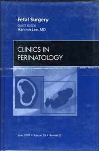 Fetal Surgery, An Issue of Clinics in Perinatology