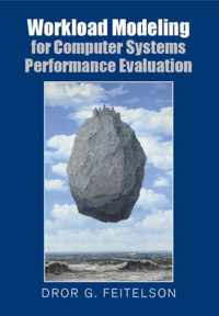 Workload Modeling for Computer Systems Performance Evaluation