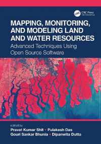 Mapping, Monitoring, and Modeling Land and Water Resources: Advanced Techniques Using Open Source Software