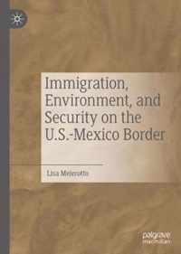 Immigration, Environment, and Security on the U.S.-Mexico Border