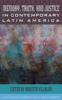 Memory, Truth, and Justice in Contemporary Latin America