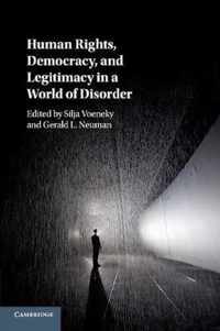 Human Rights, Democracy, and Legitimacy in a World of Disorder