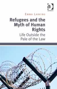 Refugees and the Myth of Human Rights