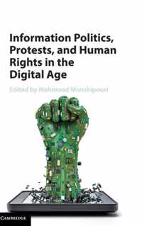 Information Politics, Protests, and Human Rights in the Digital Age