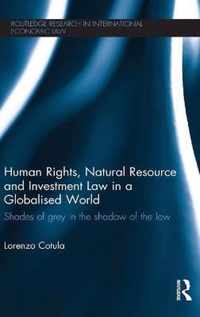 Human Rights, Natural Resource and Investment Law in a Globalised World