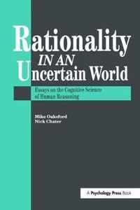 Rationality in an Uncertain World: Essays in the Cognitive Science of Human Understanding