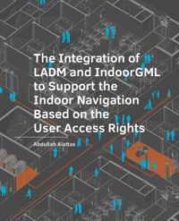 A+BE Architecture and the Built Environment  -   The Integration of LADM and IndoorGML to Support the Indoor Navigation Based on the User Access Rights