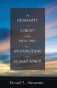 The Humanity of Christ and the Healing of the Dysfunction of the Human Spirit