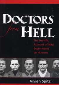 Doctors from Hell: The Horrific Account of Nazi Experiments on Humans