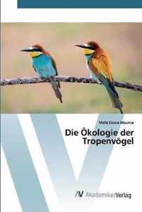 Die OEkologie der Tropenvoegel