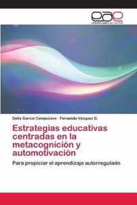 Estrategias educativas centradas en la metacognicion y automotivacion