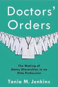 Doctors` Orders  The Making of Status Hierarchies in an Elite Profession