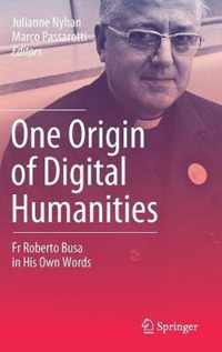 One Origin of Digital Humanities: Fr Roberto Busa in His Own Words