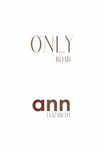 The Only Road - Ann Elizabeth