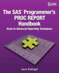 The SAS Programmer's PROC REPORT Handbook