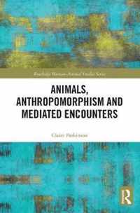 Animals, Anthropomorphism and Mediated Encounters