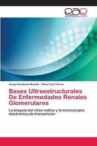 Bases Ultraestructurales De Enfermedades Renales Glomerulares