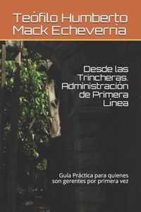 Desde las Trincheras. Administracion de Primera Linea