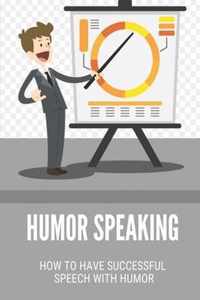 Humor Speaking: How To Have Successful Speech With Humor