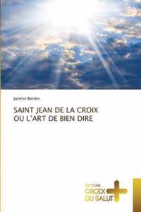 Saint Jean de la Croix Ou l'Art de Bien Dire