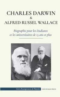 Charles Darwin et Alfred Wallace - Biographie pour les etudiants et les universitaires de 13 ans et plus