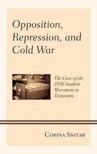 Opposition, Repression, and Cold War