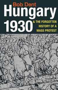 Hungary 1930 and the Forgotten History of a Mass Protest