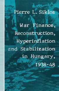 War Finance, Reconstruction, Hyperinflation and Stabilization in Hungary, 1938-48