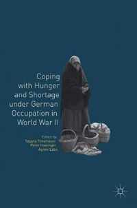 Coping with Hunger and Shortage under German Occupation in World War II