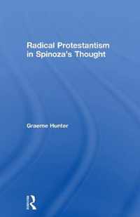 Radical Protestantism in Spinoza's Thought