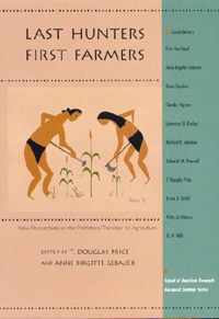 Last Hunters, First Farmers: New Perspectives on the Prehistoric Transition to Agriculture