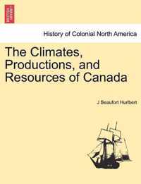 The Climates, Productions, and Resources of Canada