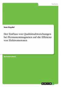 Der Einfluss von Qualitatsabweichungen bei Permanentmagneten auf die Effizienz von Elektromotoren