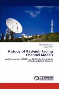 A study of Rayleigh Fading Channel Models