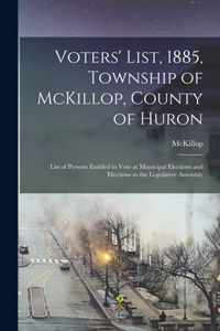 Voters' List, 1885, Township of McKillop, County of Huron [microform]